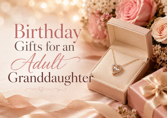 Birthday Gifts for an Adult Granddaughter She Will Treasure