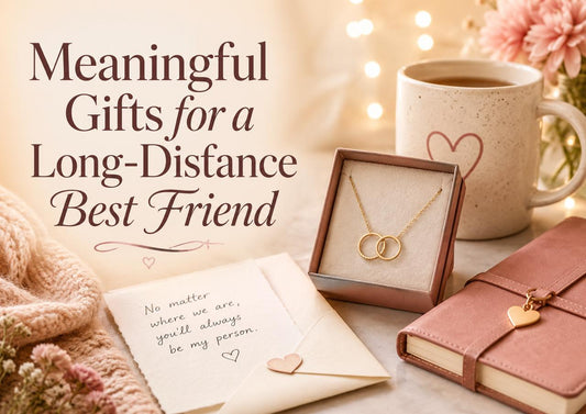 Meaningful Gifts for a Long-Distance Best Friend