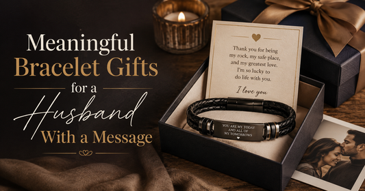 Meaningful Bracelet Gifts for a Husband With a Message
