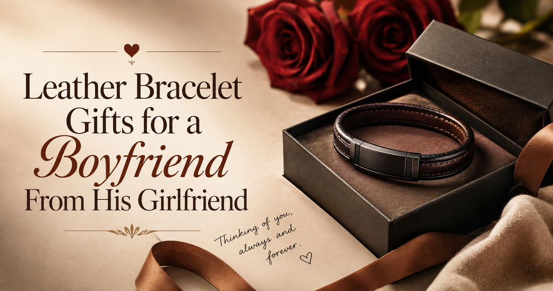 Leather Bracelet Gifts for a Boyfriend From His Girlfriend