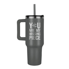 You Are My Missing Piece Tumbler