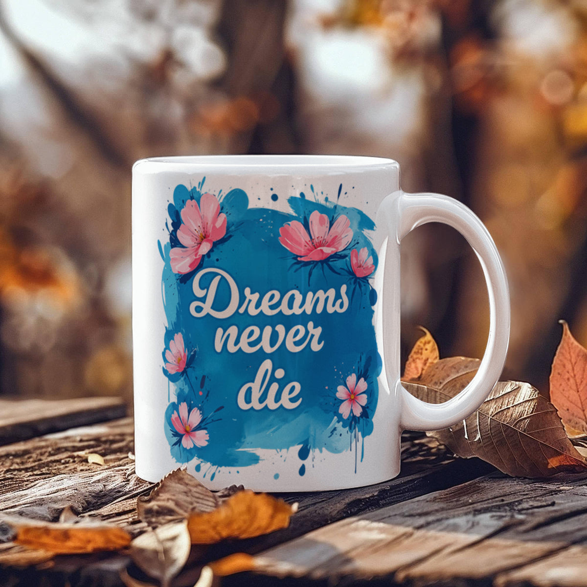 Dreams Never Die 11oz White Ceramic Mug